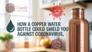 How a Copper Water Bottle Could Shield You Against Coronavirus