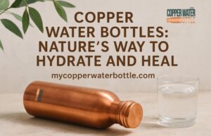 Boost health & wellness with pure copper water bottles. Ayurvedic benefits, eco-friendly, stylish & sustainable hydration for daily life.