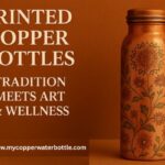 Printed Copper Bottles – Tradition Meets Art & Wellness
